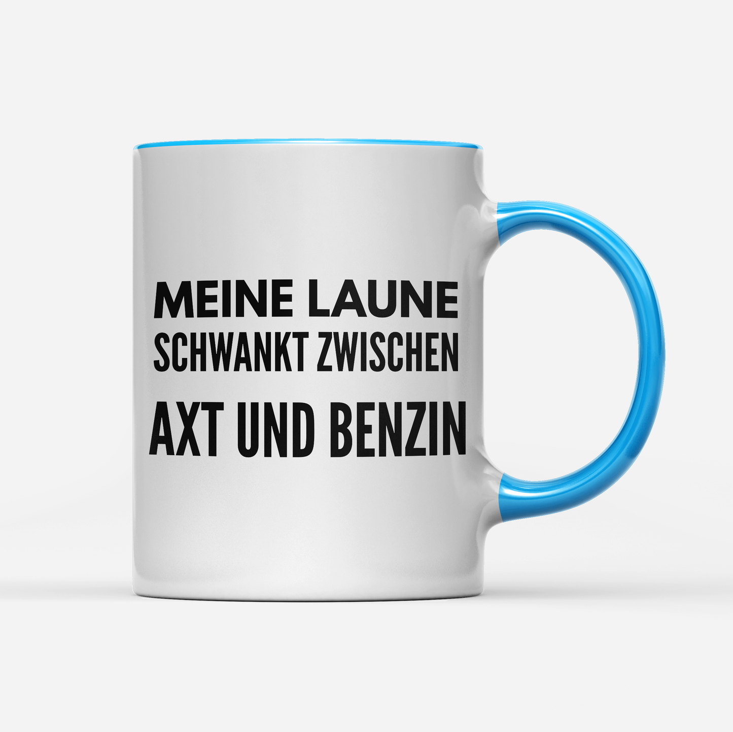 Tasse Meine Laune schwankt zwischen Axt und Benzin