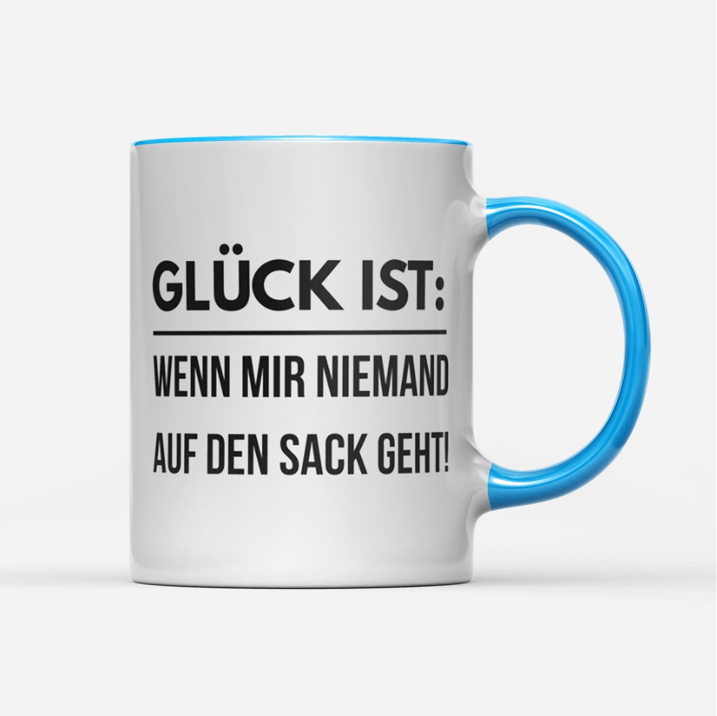 Tasse Glück ist wenn mir niemand auf den Sack geht