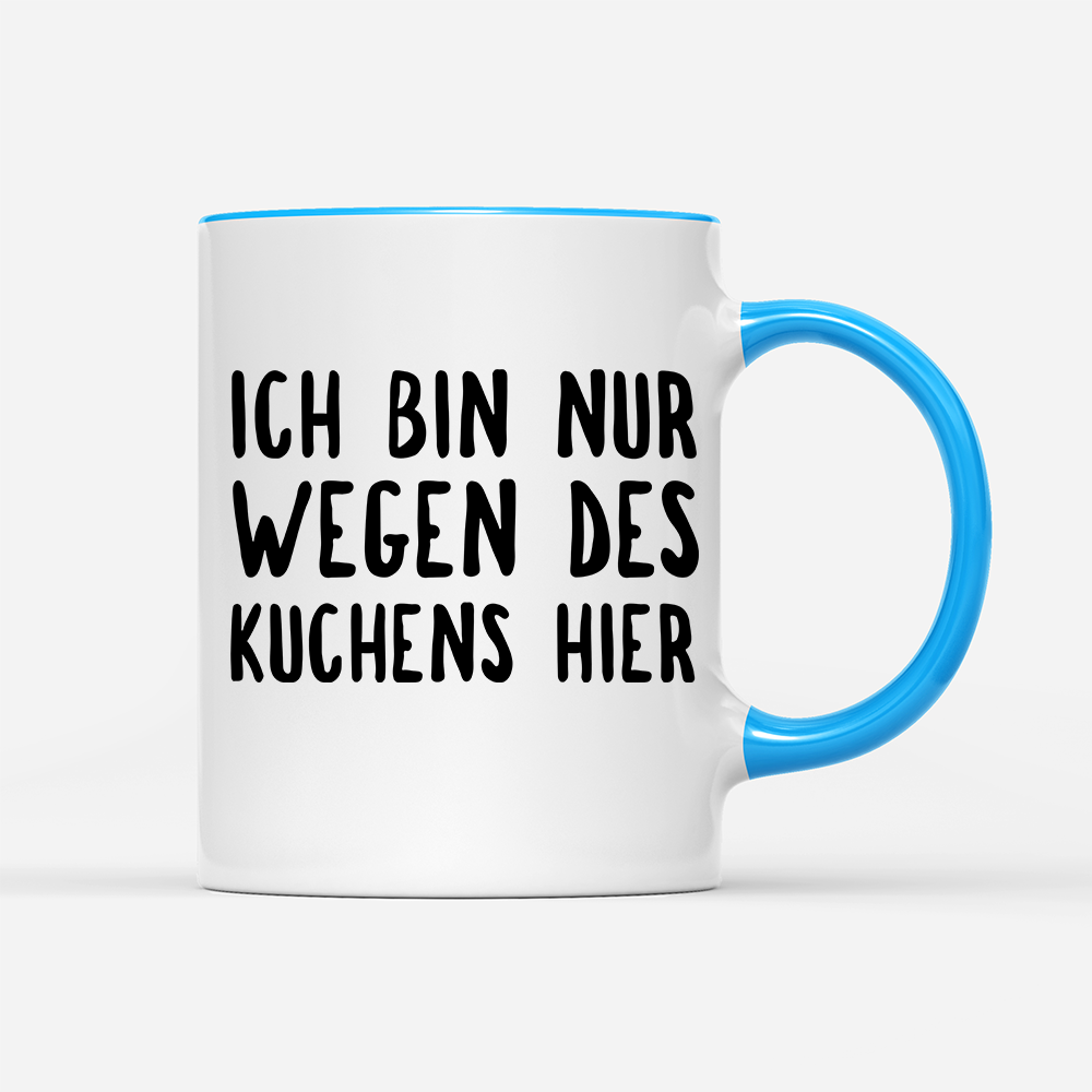 Tasse Ich bin nur wegen des Kuchens hier