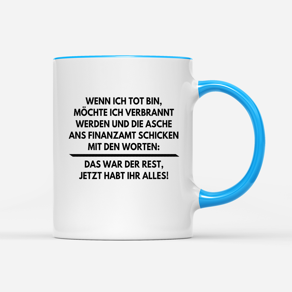 Tasse Wenn ich tot bin