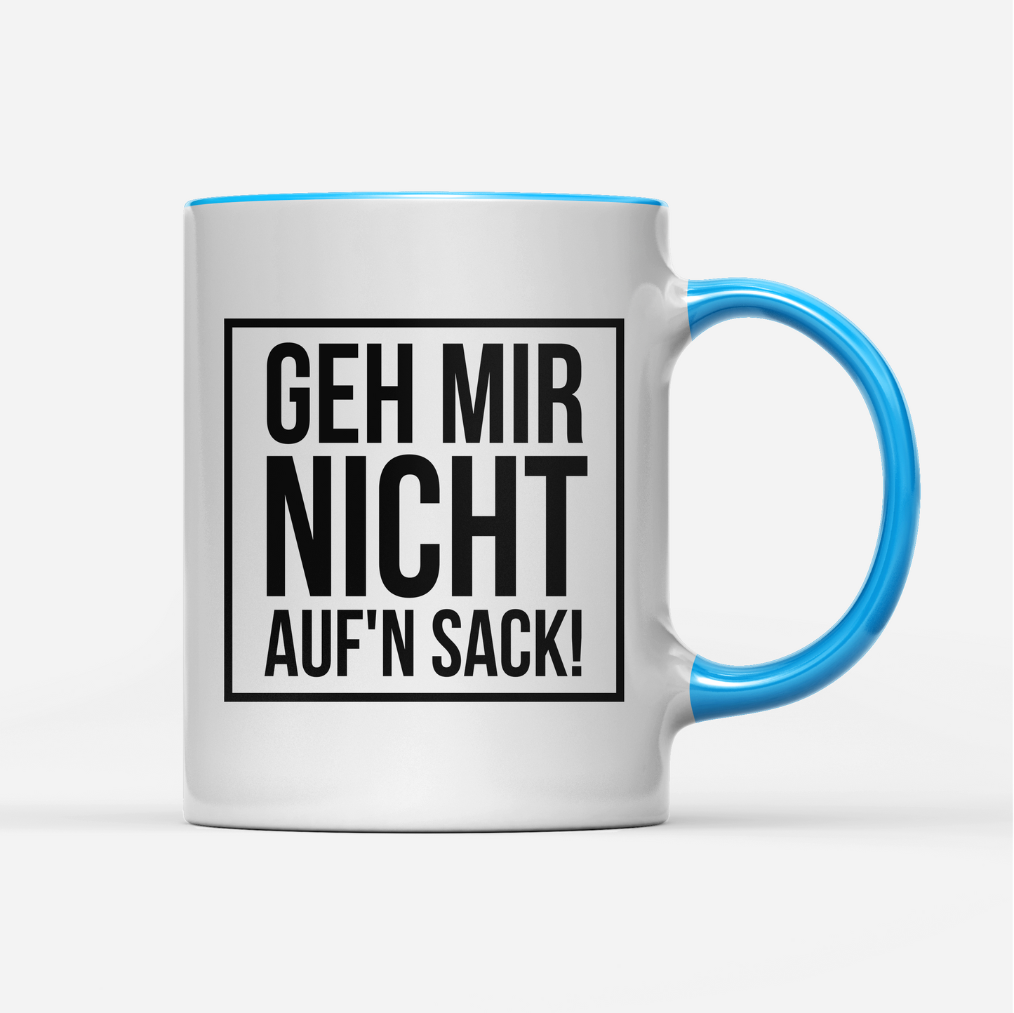 Tasse Geh mir nicht aufn Sack