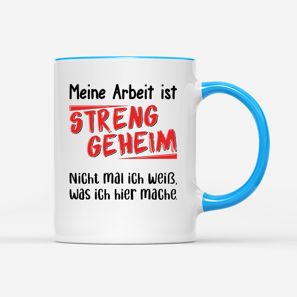 Tasse Meine Arbeit ist streng geheim