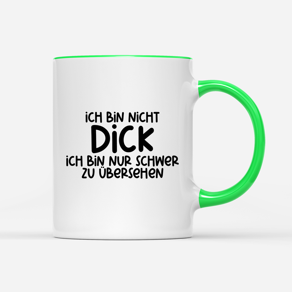 Tasse Ich bin nicht dick ich bin nur schwer zu übersehen