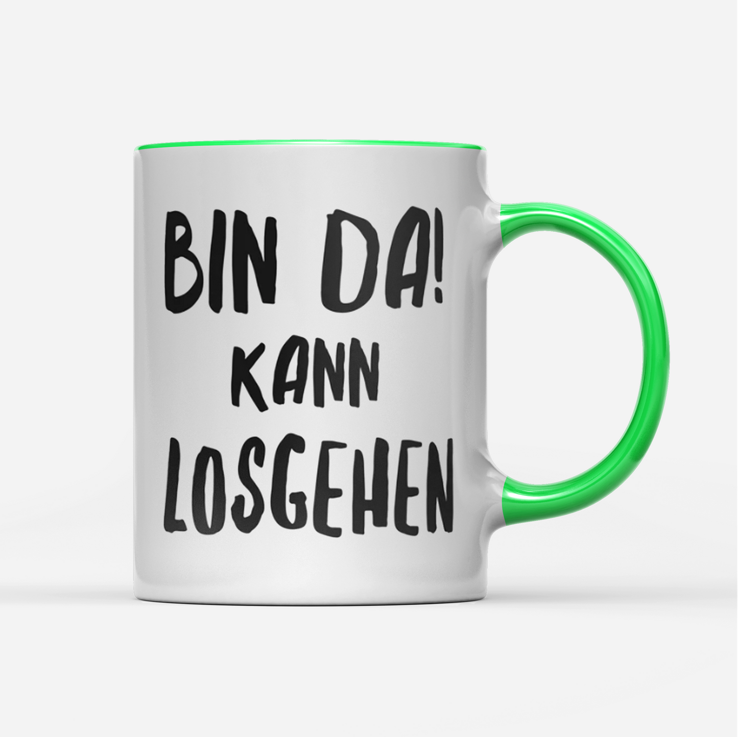 Tasse Bin da kann losgehen