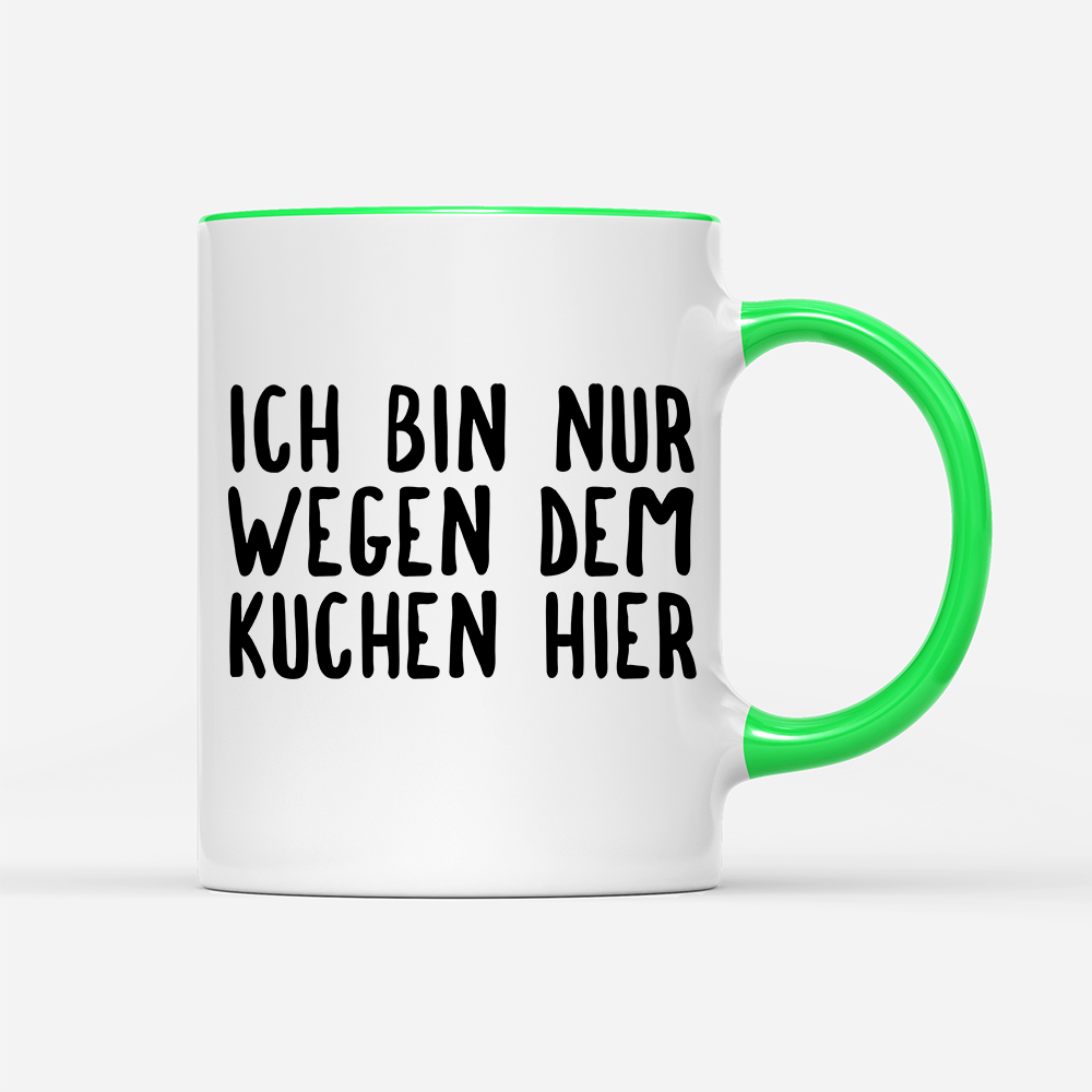 Tasse Ich bin nur wegen dem Kuchen hier