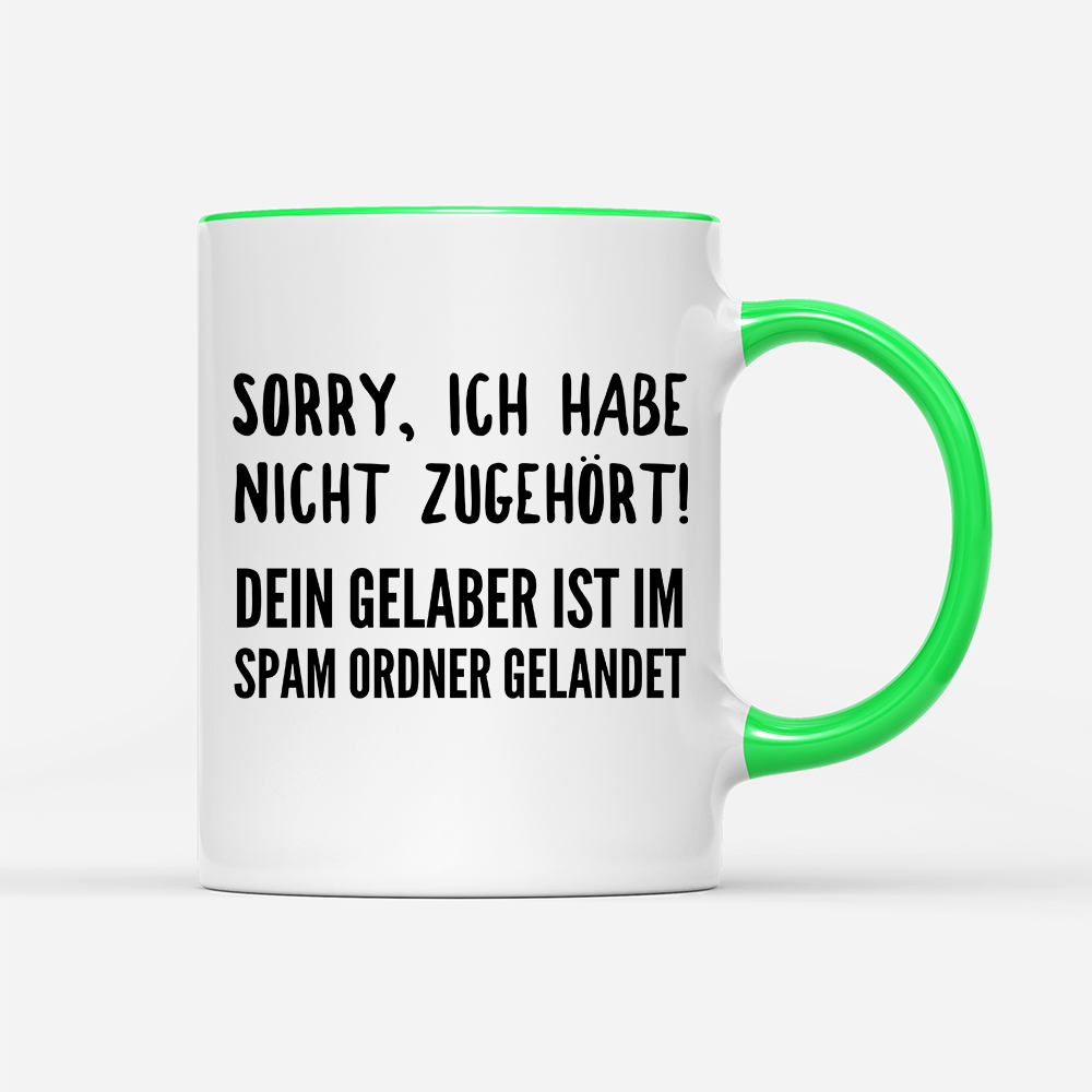 Tasse Sorry ich habe nicht zugehört