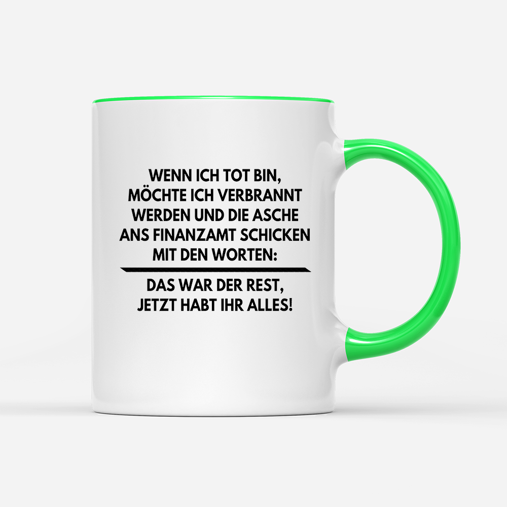 Tasse Wenn ich tot bin