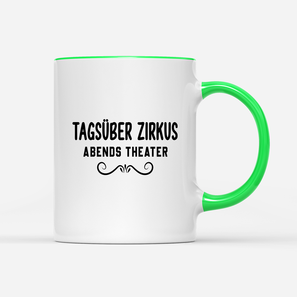 Tasse Tagsüber Zirkus Abends Theater