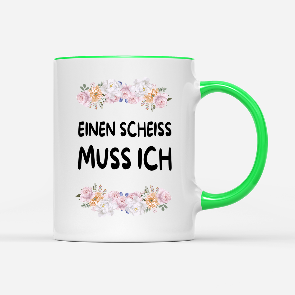 Tasse Blumen einen scheiss muss ich