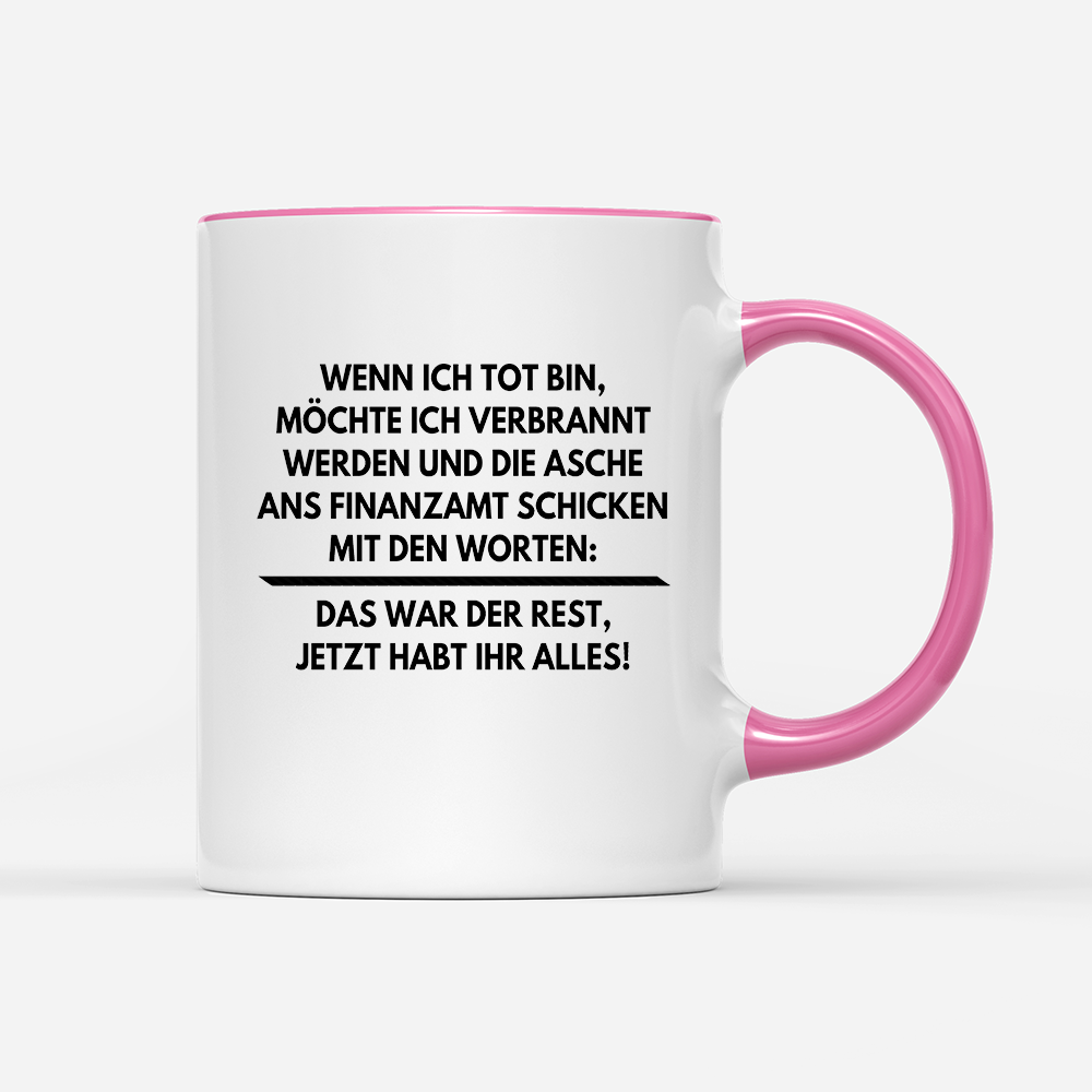 Tasse Wenn ich tot bin