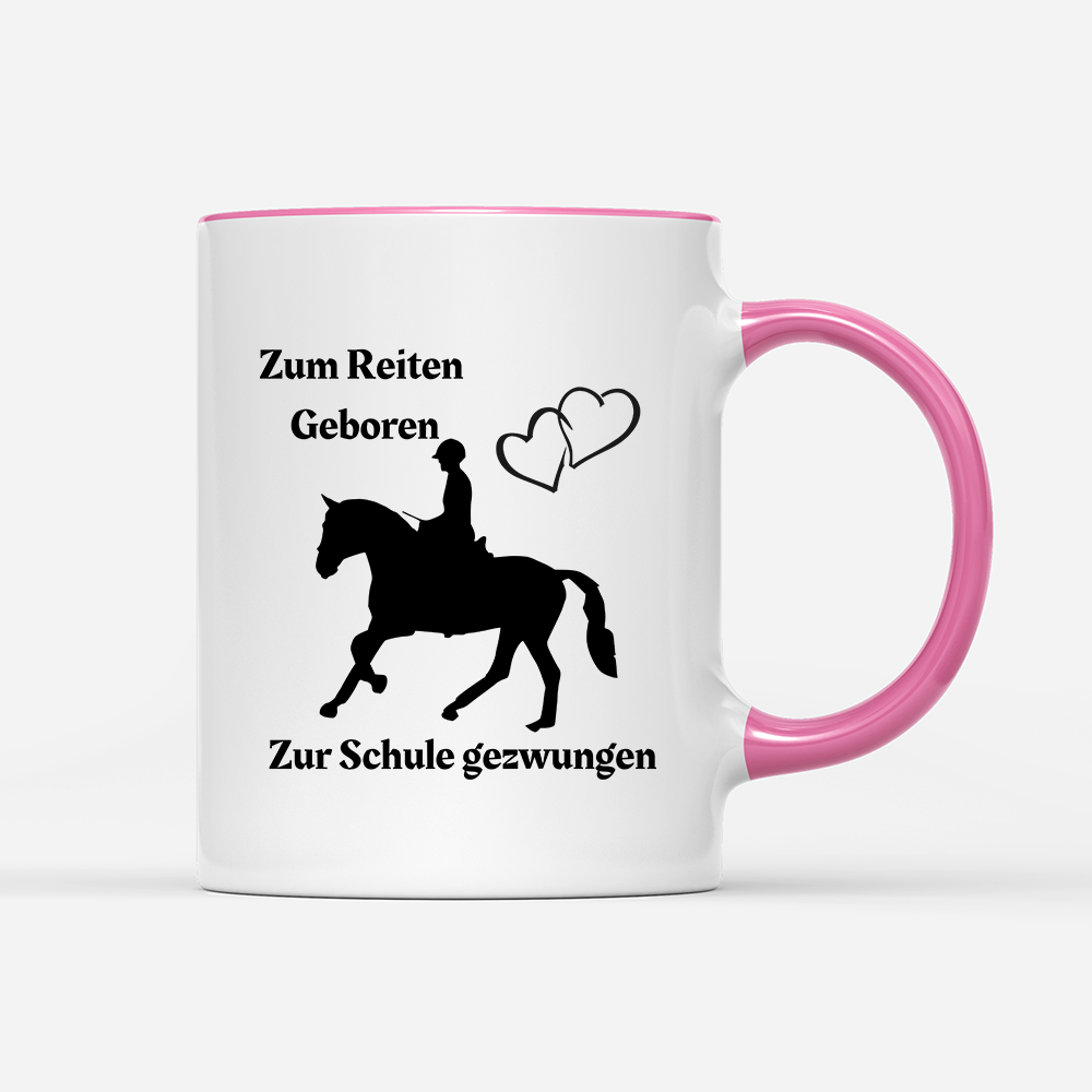 Tasse Zum Reiten Geboren zur Schule gezwungen.)