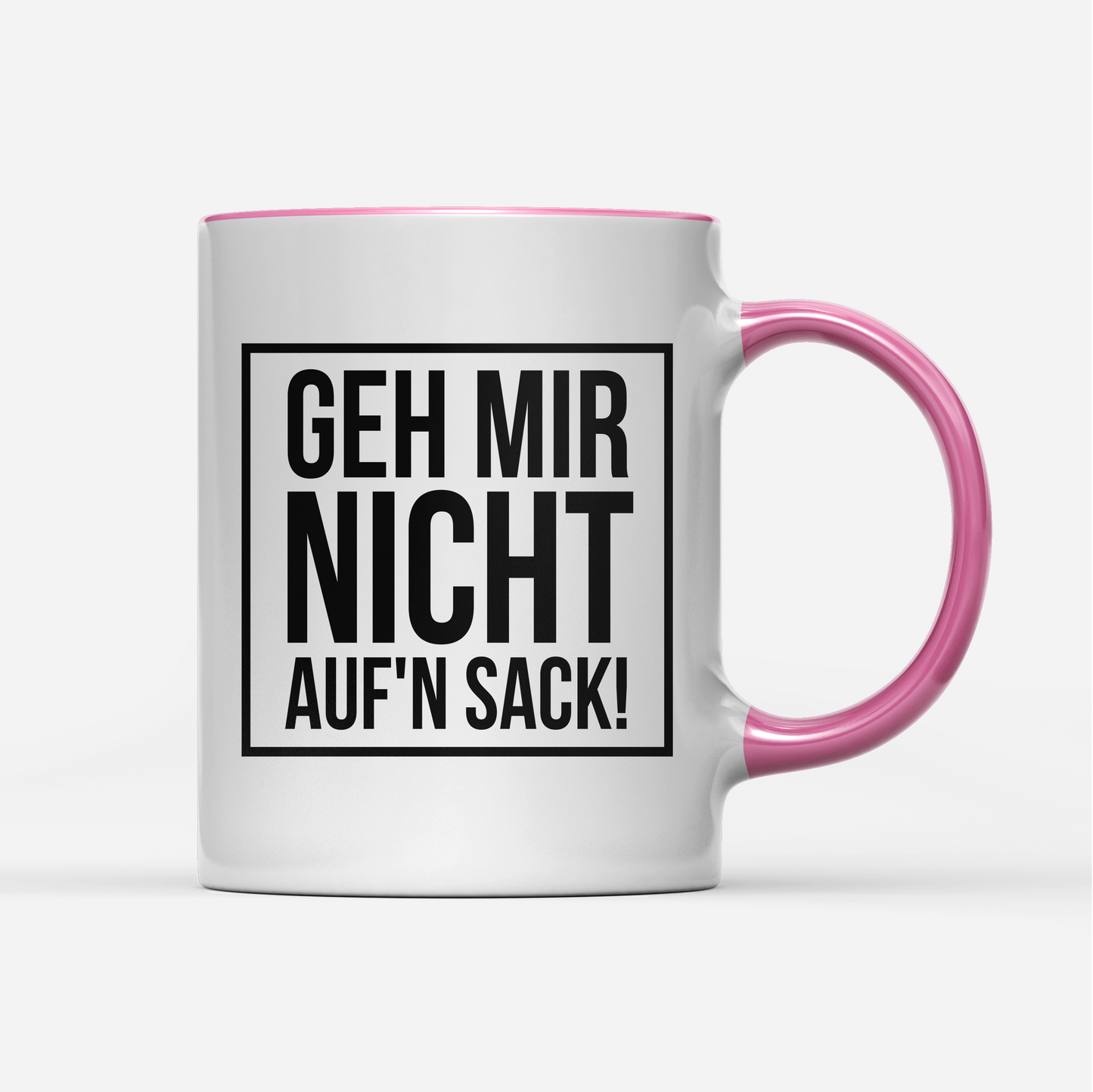 Tasse Geh mir nicht aufn Sack