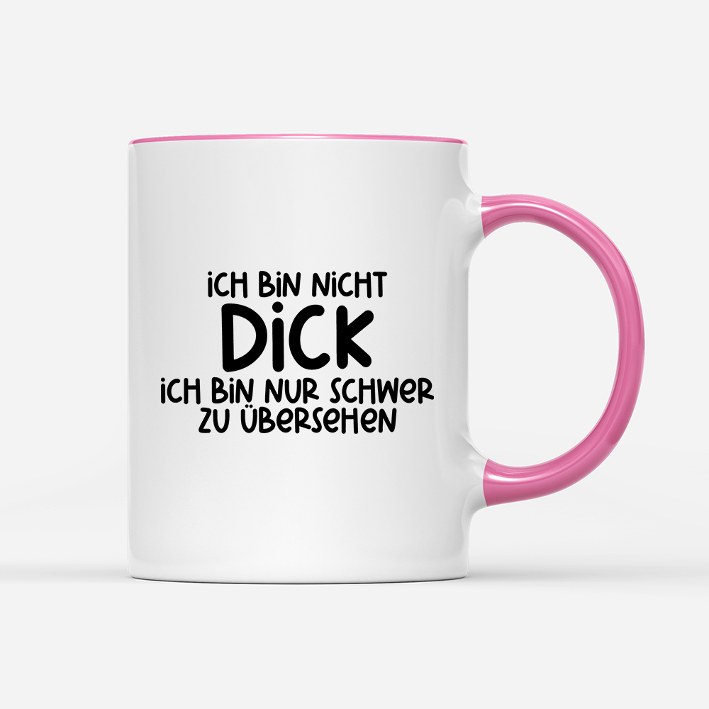 Tasse Ich bin nicht dick ich bin nur schwer zu übersehen