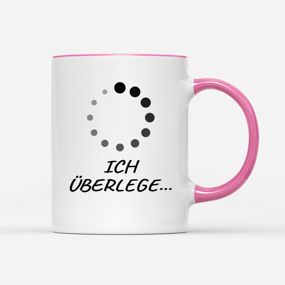 Tasse Bitte Ich überlege