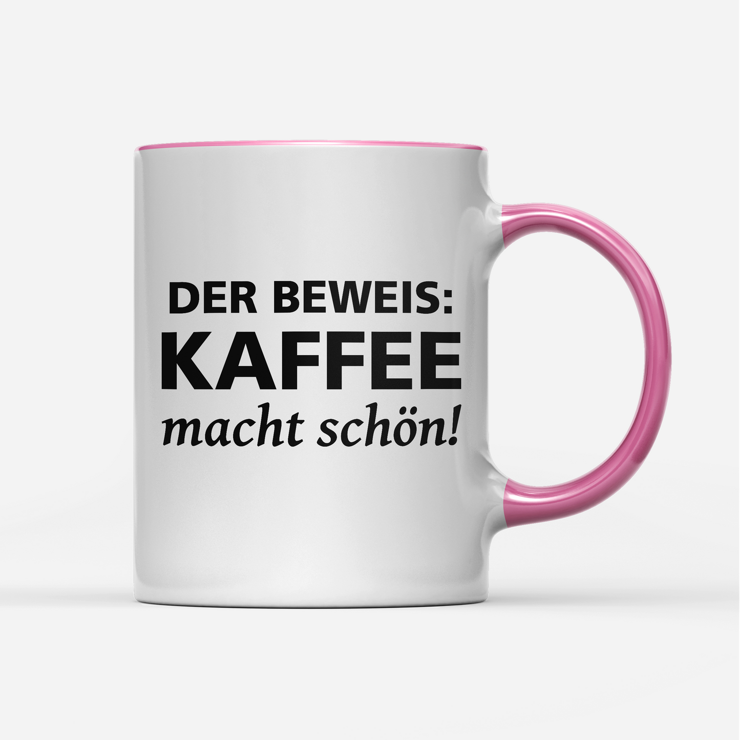 Tasse Der Beweis Kaffee macht schön