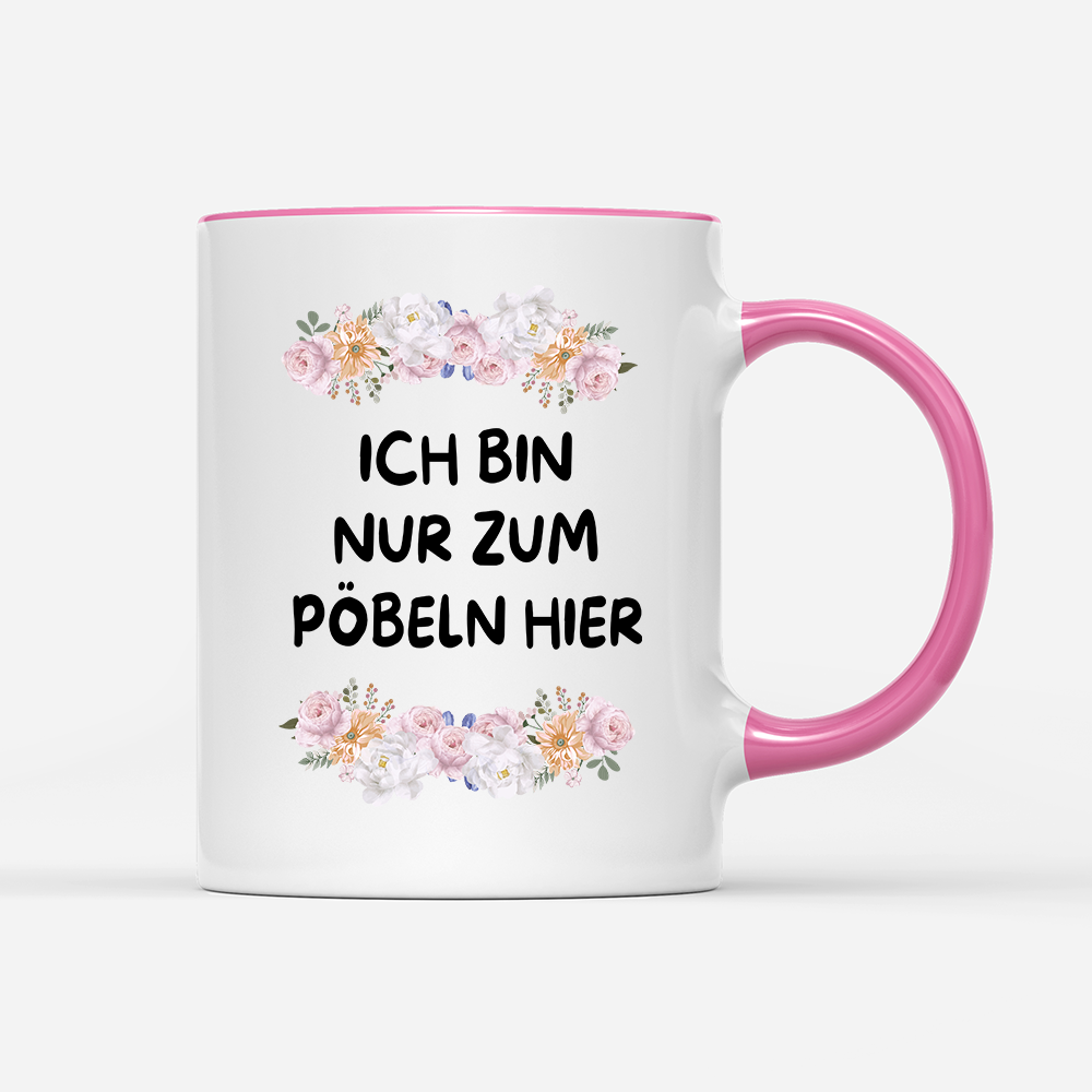 Tasse Blumen ich bin nur zum pöbeln hier