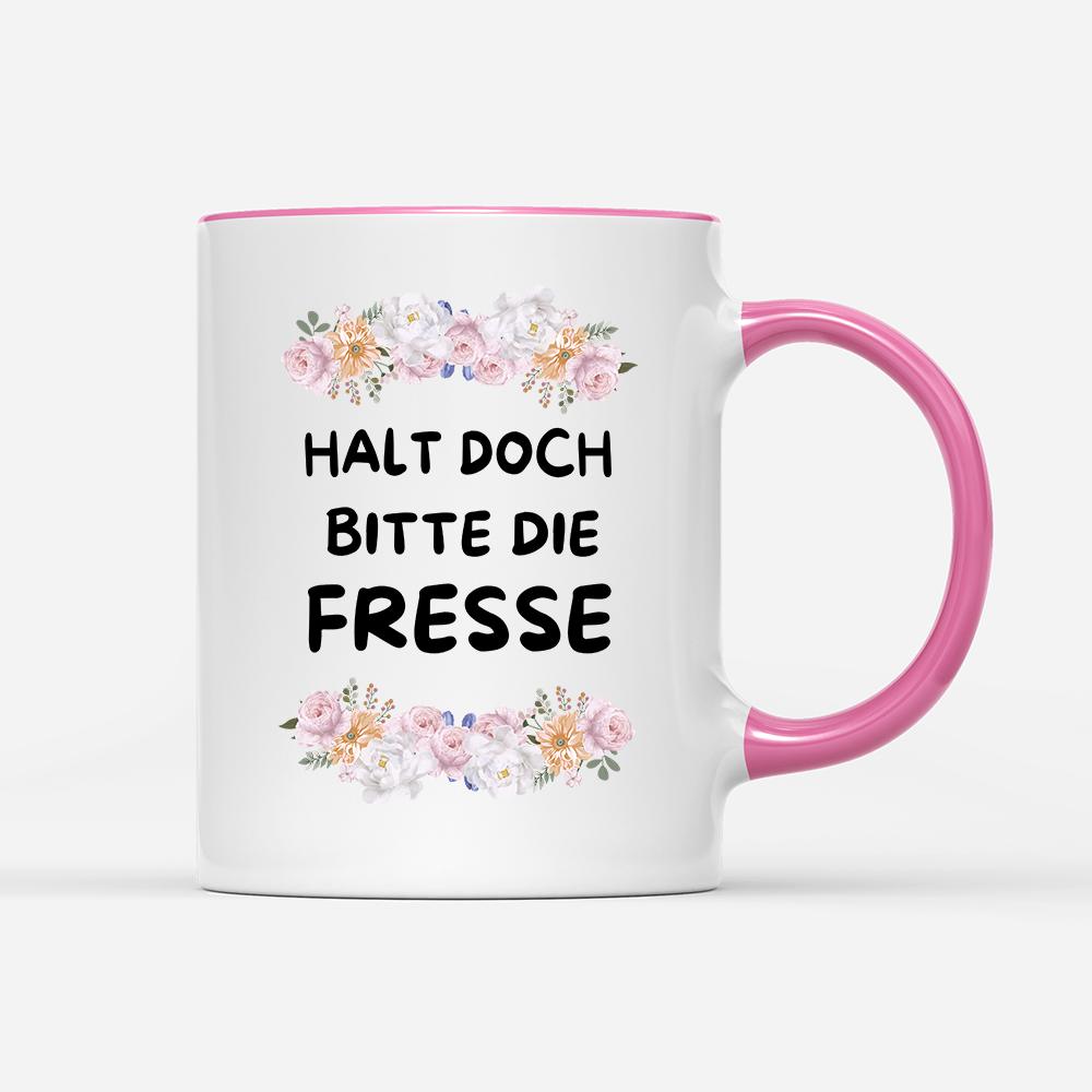 Tasse Blumen Halt doch bitte die Fresse