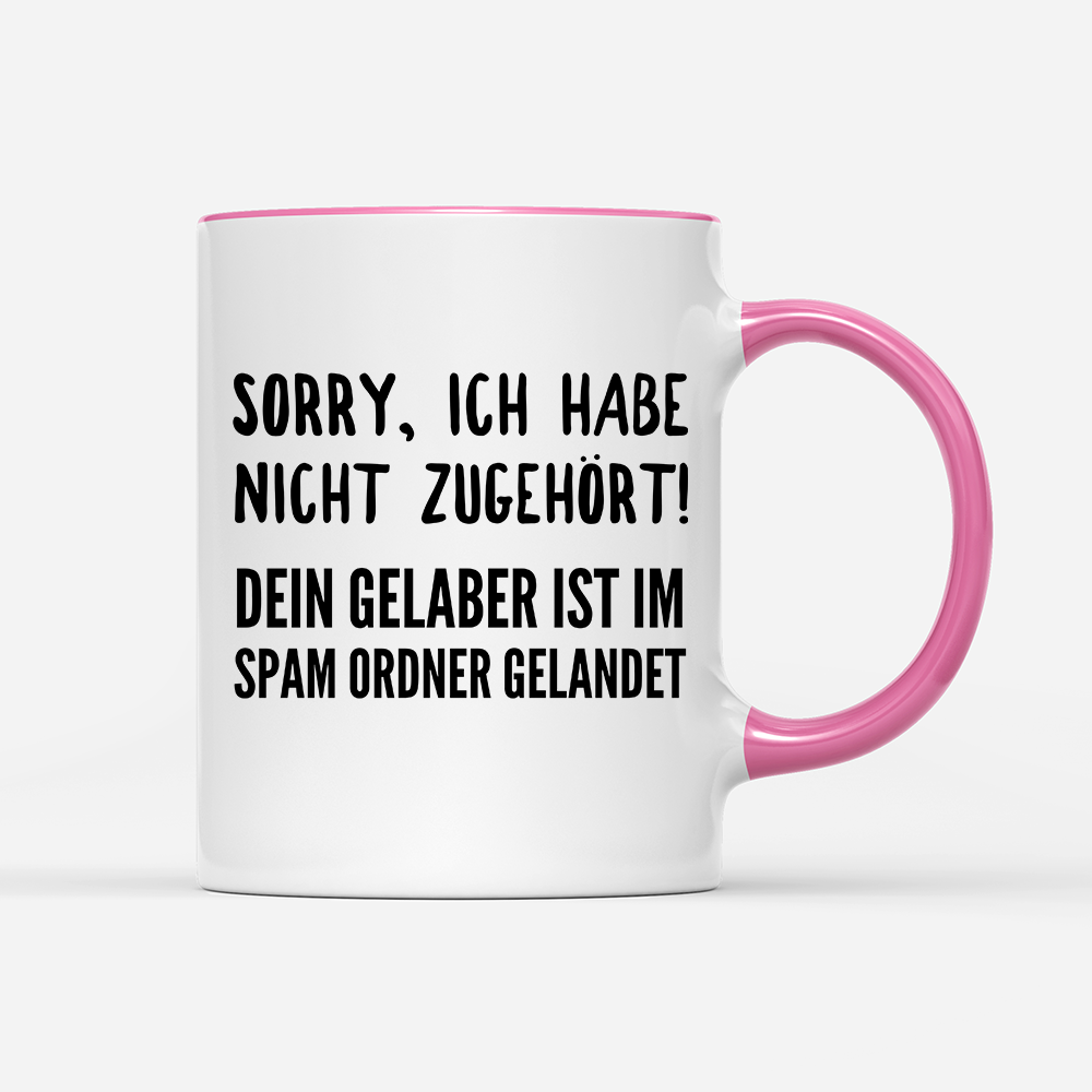 Tasse Sorry ich habe nicht zugehört