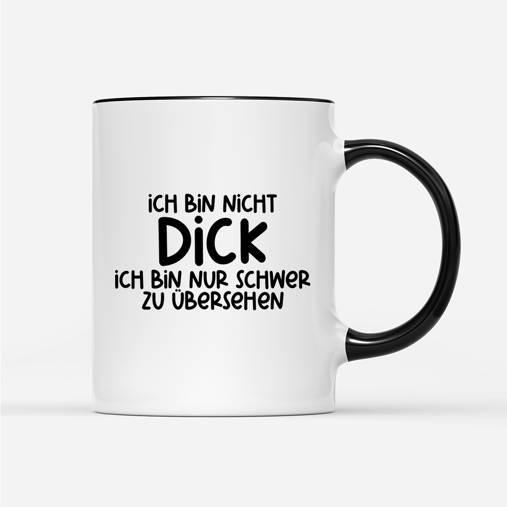 Tasse Ich bin nicht dick ich bin nur schwer zu übersehen