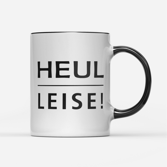 Tasse Heul leise