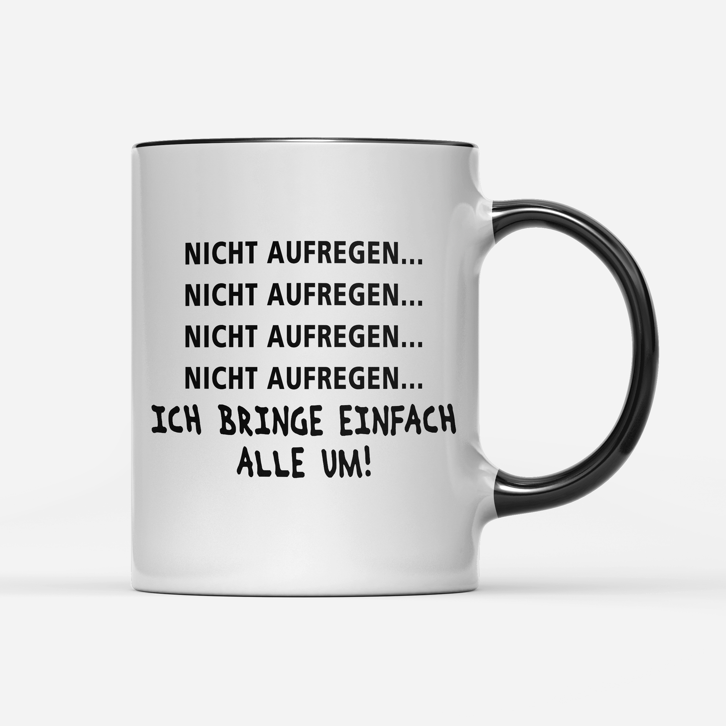 Tasse Nicht aufregen