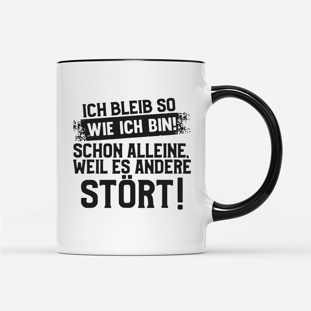 Tasse Ich bleib so wie ich bin