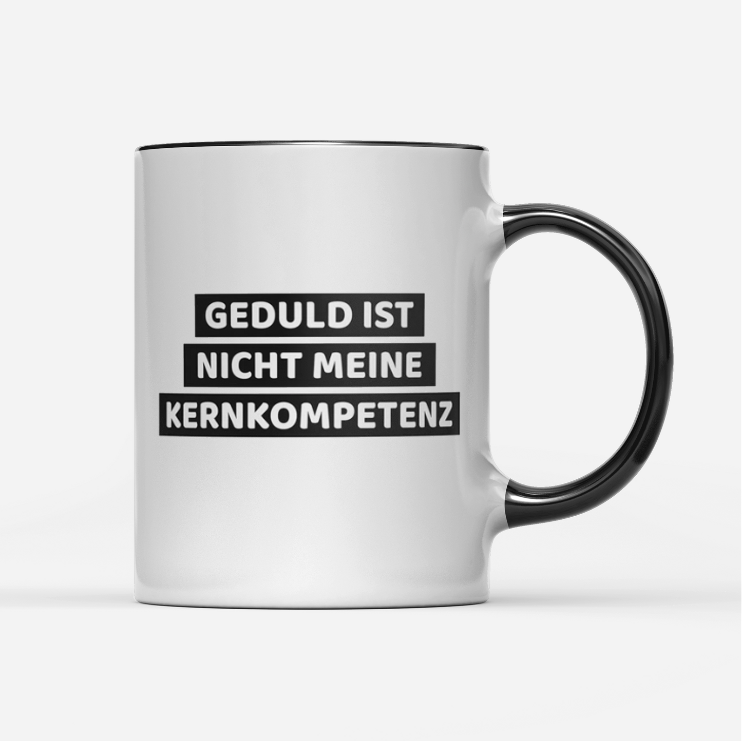 Tasse Geduld ist nicht meine Kernkompetenz