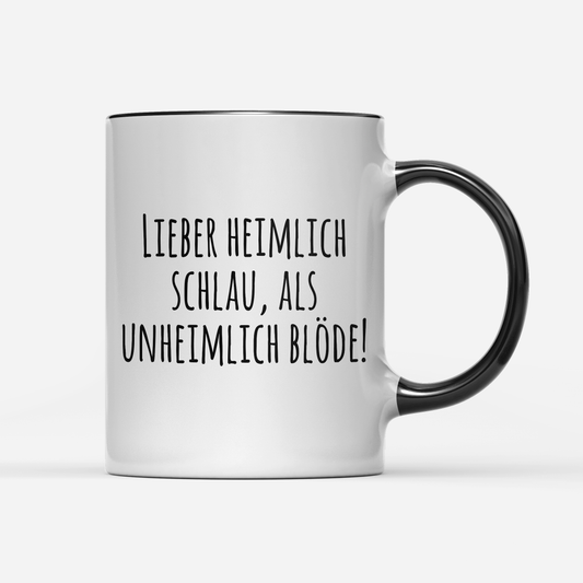 Tasse Lieber heimlich Schlau