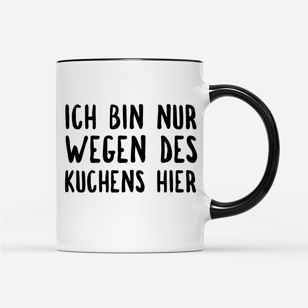 Tasse Ich bin nur wegen des Kuchens hier