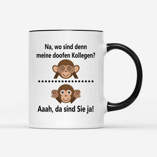 Tasse Na, wo sind denn meine doofen Kollegen