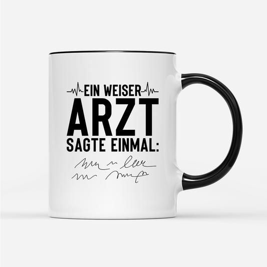 Tasse Ein weiser Arzt sagte einmal