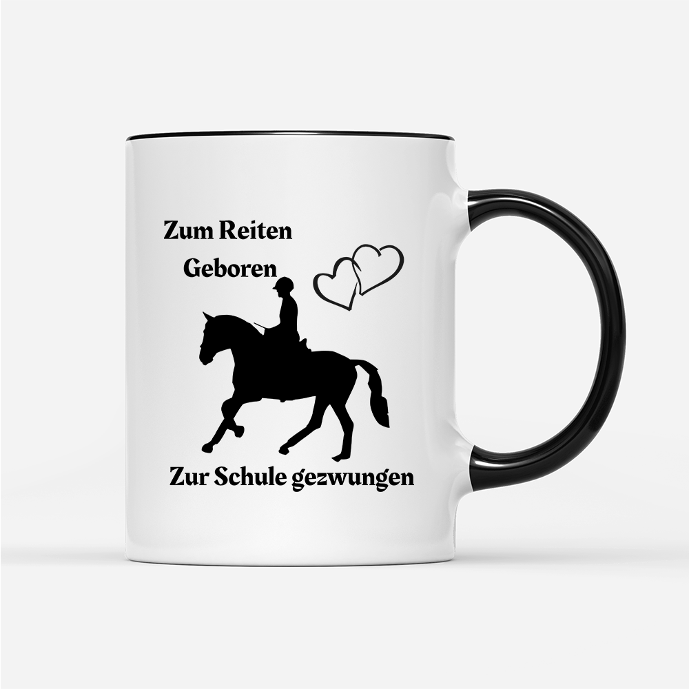 Tasse Zum Reiten Geboren zur Schule gezwungen.)