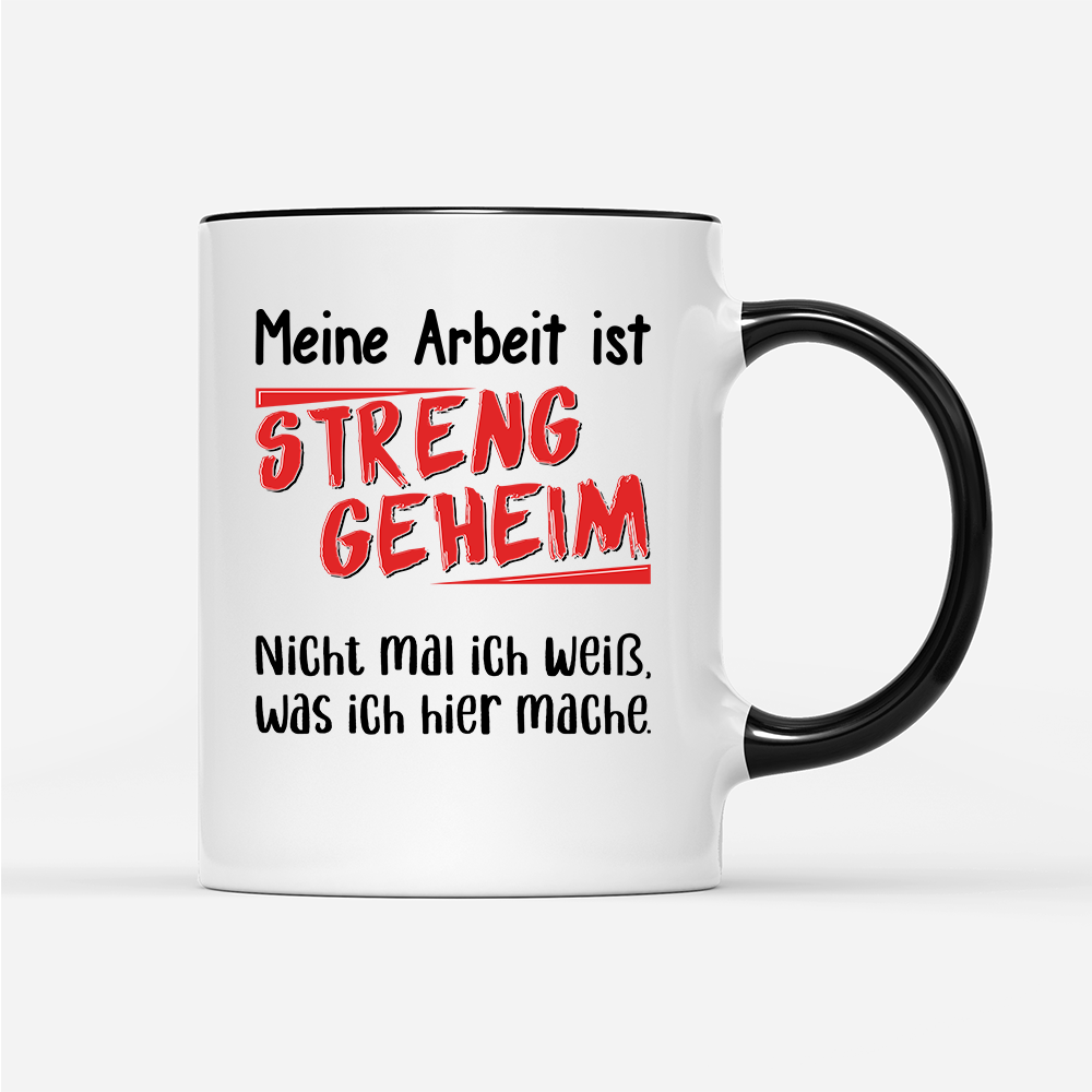 Tasse Meine Arbeit ist streng geheim