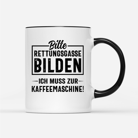 Tasse Bitte Rettungsgasse bilden ich muss zur Kaffeemaschine