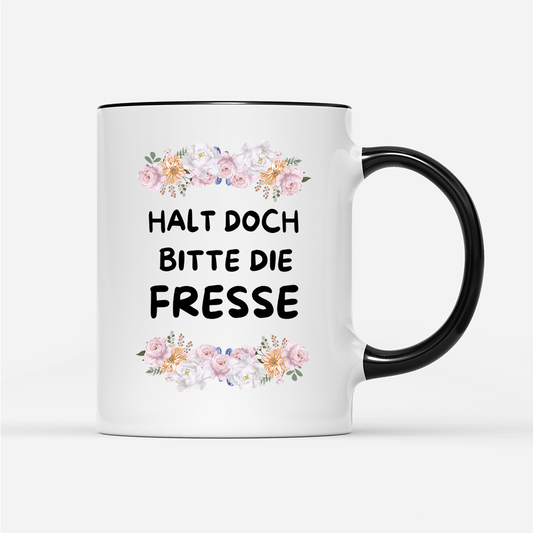 Tasse Blumen Halt doch bitte die Fresse