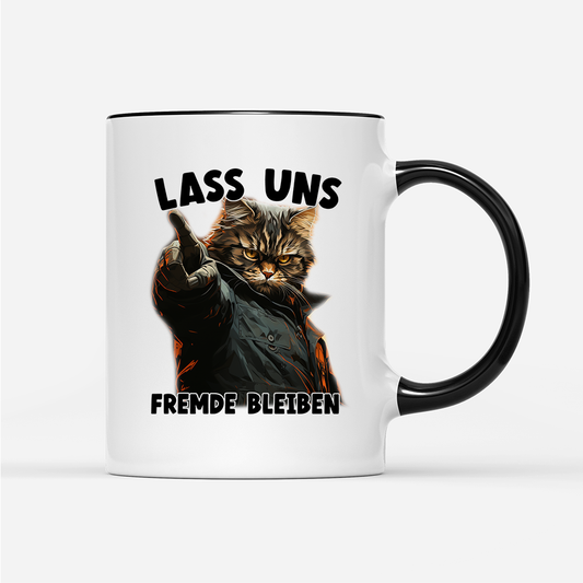 Tasse Lass uns Fremde bleiben