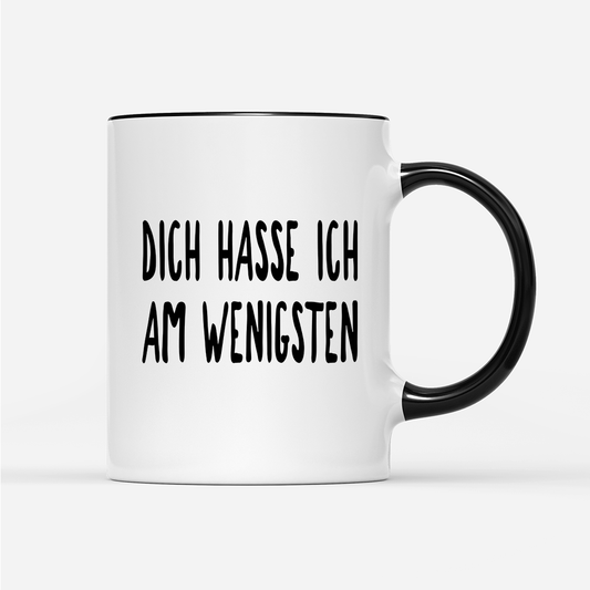 Tasse Dich hasse ich am wenigsten