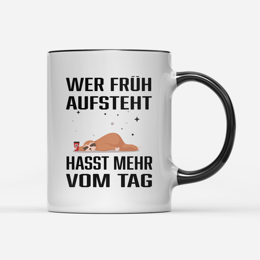 Tasse Wer früh aufsteht hasst mehr vom Tag