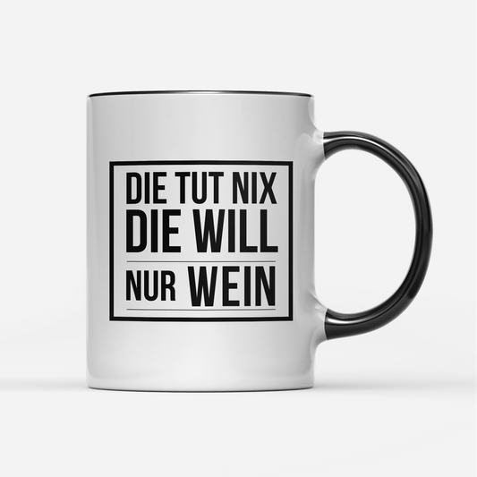 Tasse Die tut nix die will nur Wein