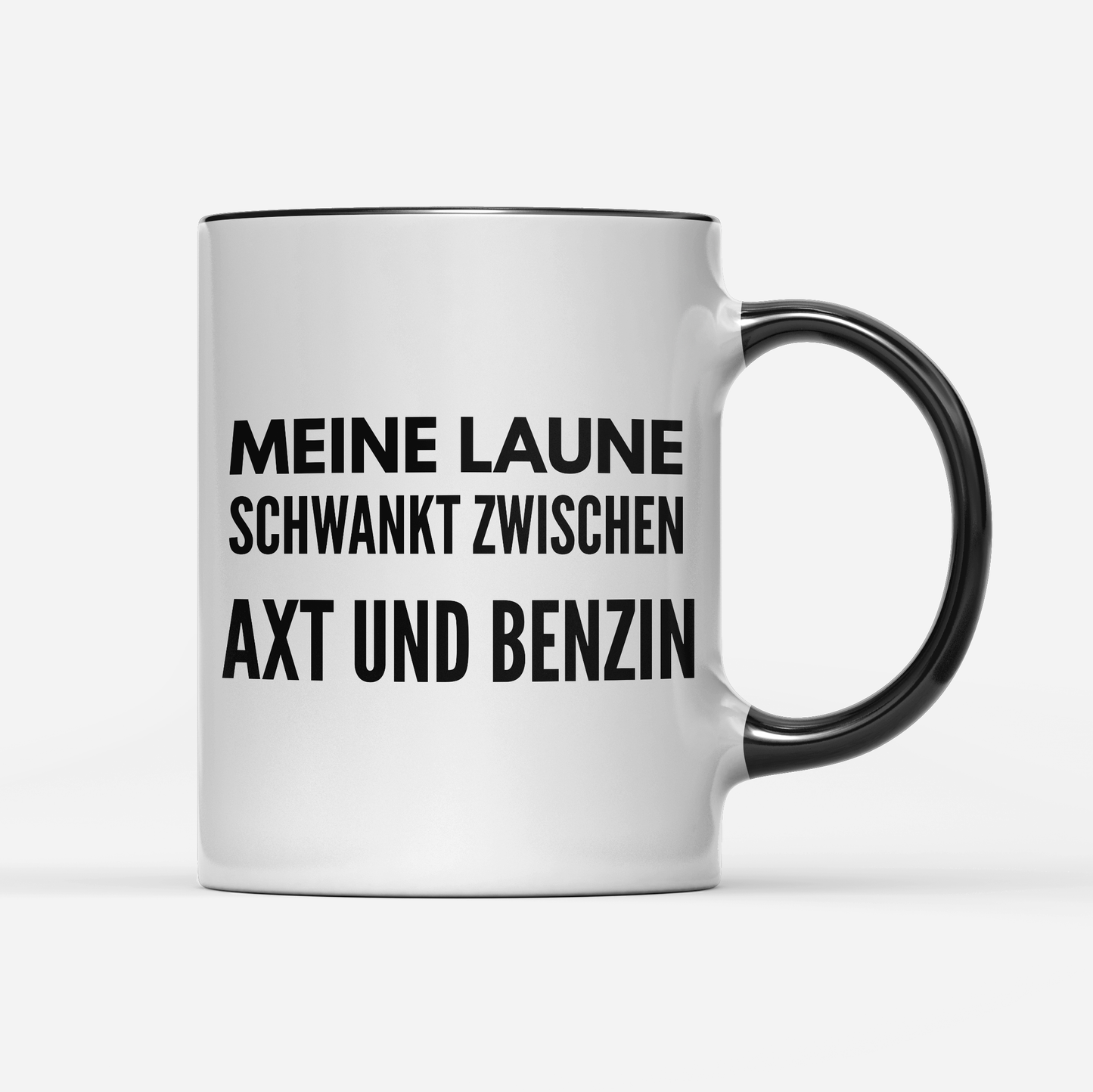 Tasse Meine Laune schwankt zwischen Axt und Benzin