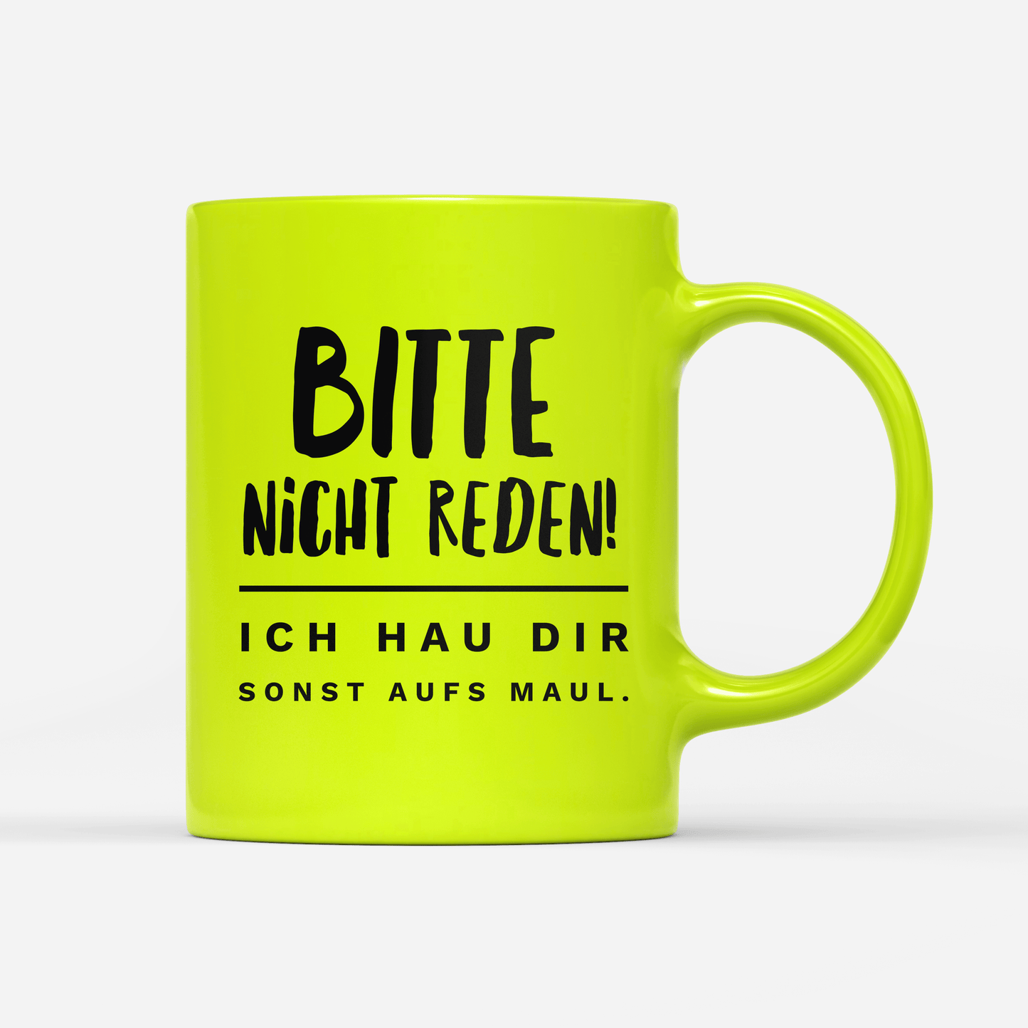 Tasse Neon Bitte nicht reden