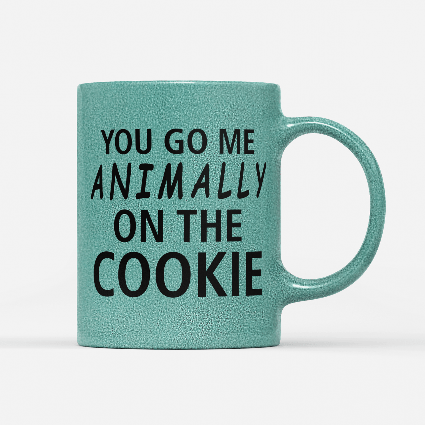 Tasse Glitzer Edition You go me animally on the Cookie