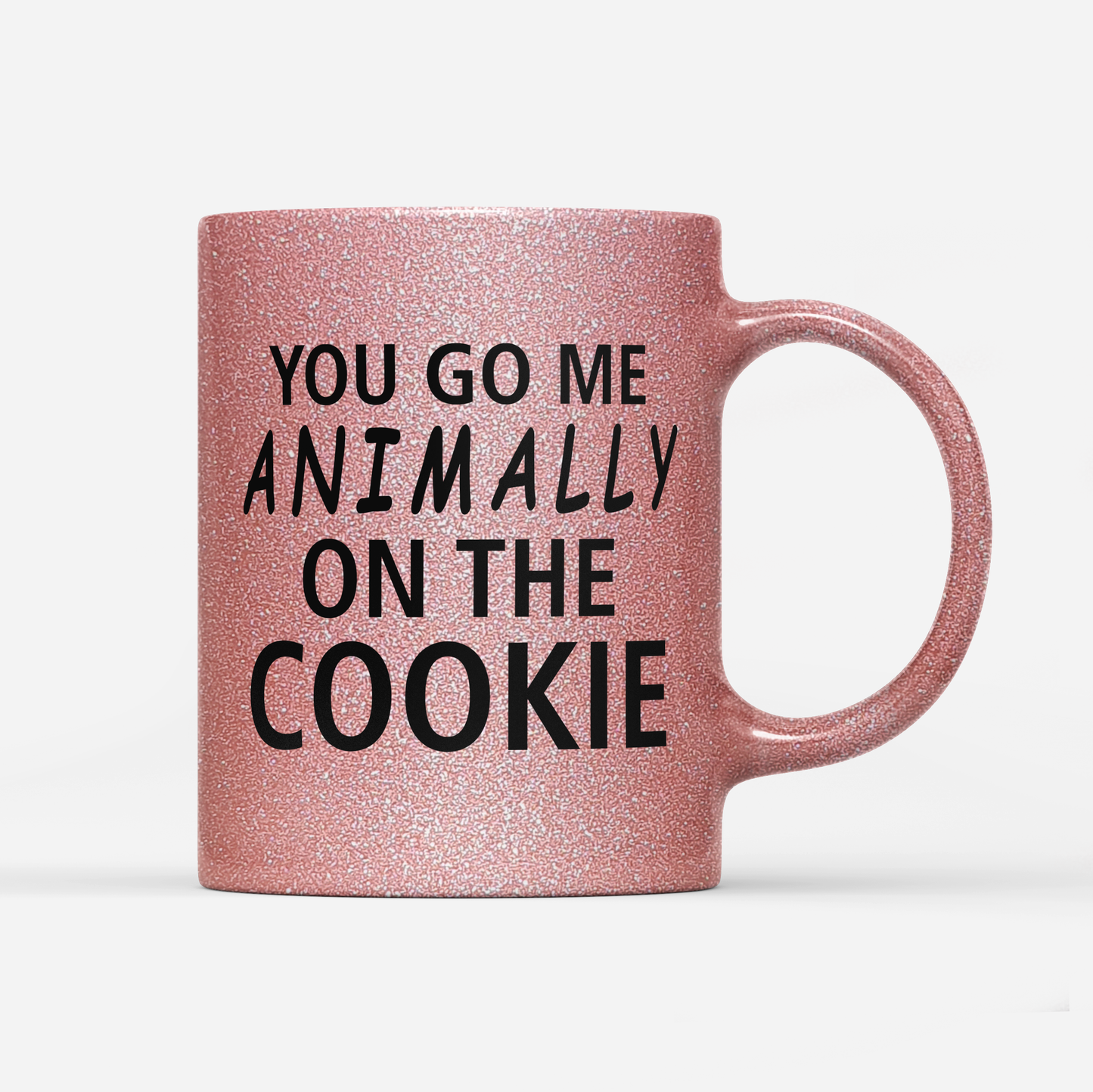 Tasse Glitzer Edition You go me animally on the Cookie