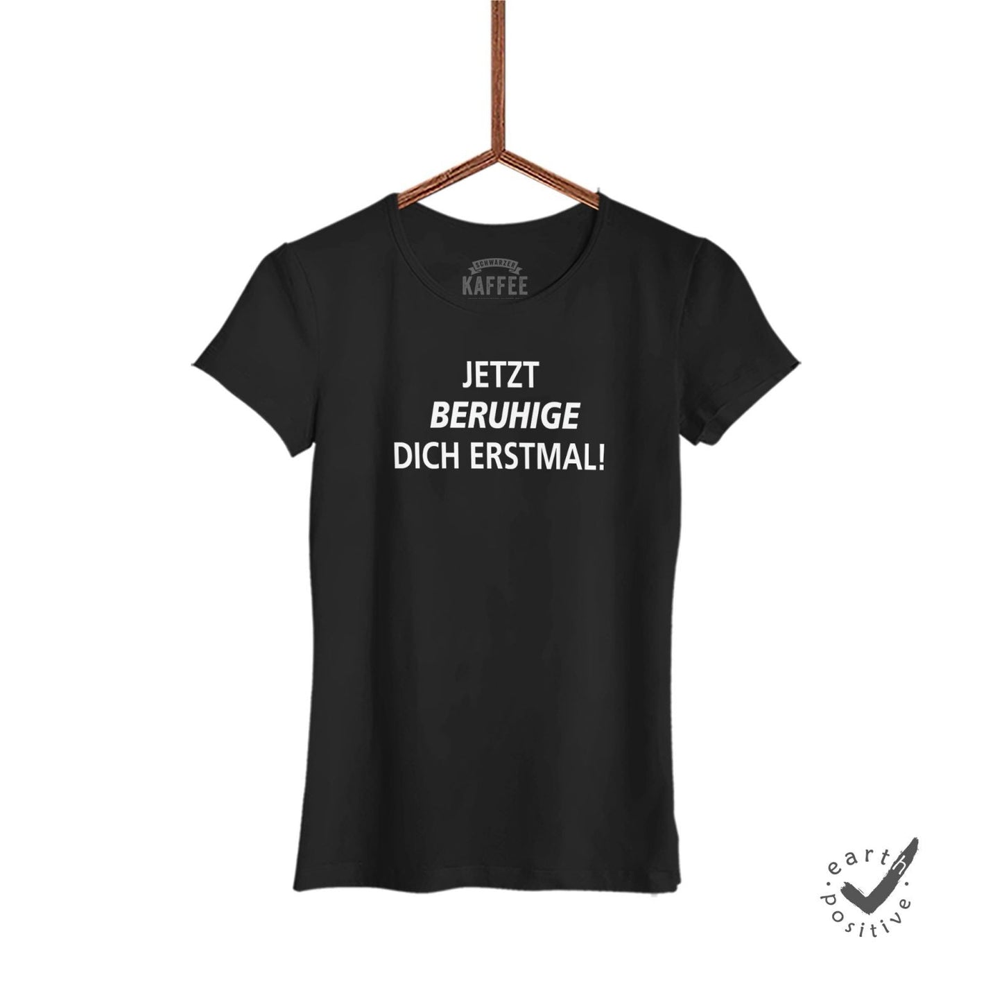 Damen T-Shirt Jetzt beruhige dich