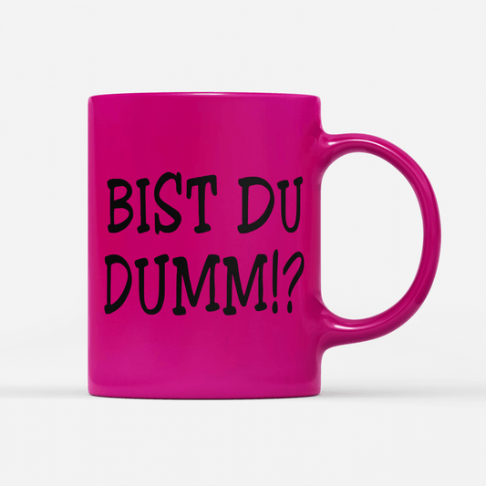 Tasse Neon Bist du dumm