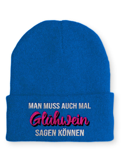 Man muss auch mal Glühwein sagen können Beanie Mütze mit Spruch