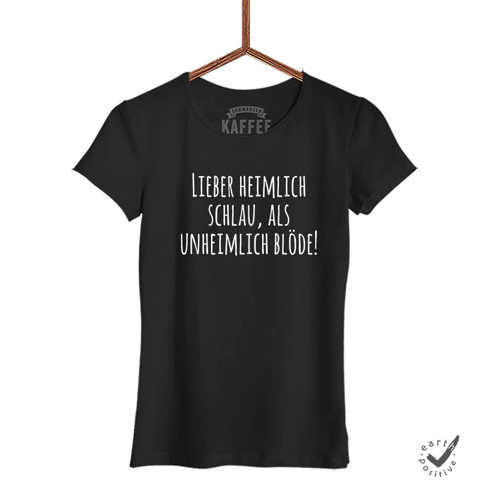 Damen T-Shirt Lieber heimlich Schlau