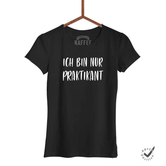 Damen T-Shirt Ich bin nur Praktikant