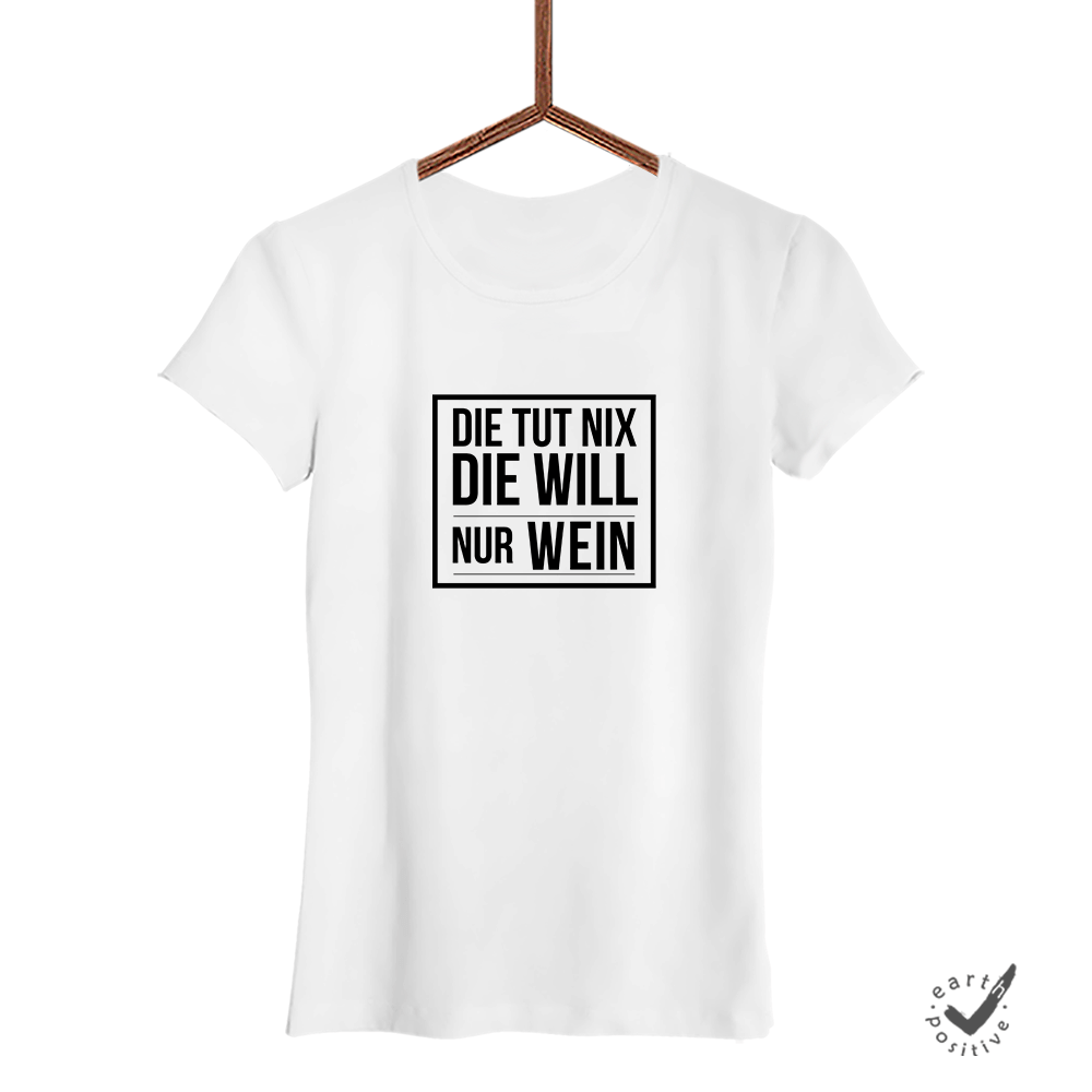 Damen T-Shirt Die tut nix die will nur Wein