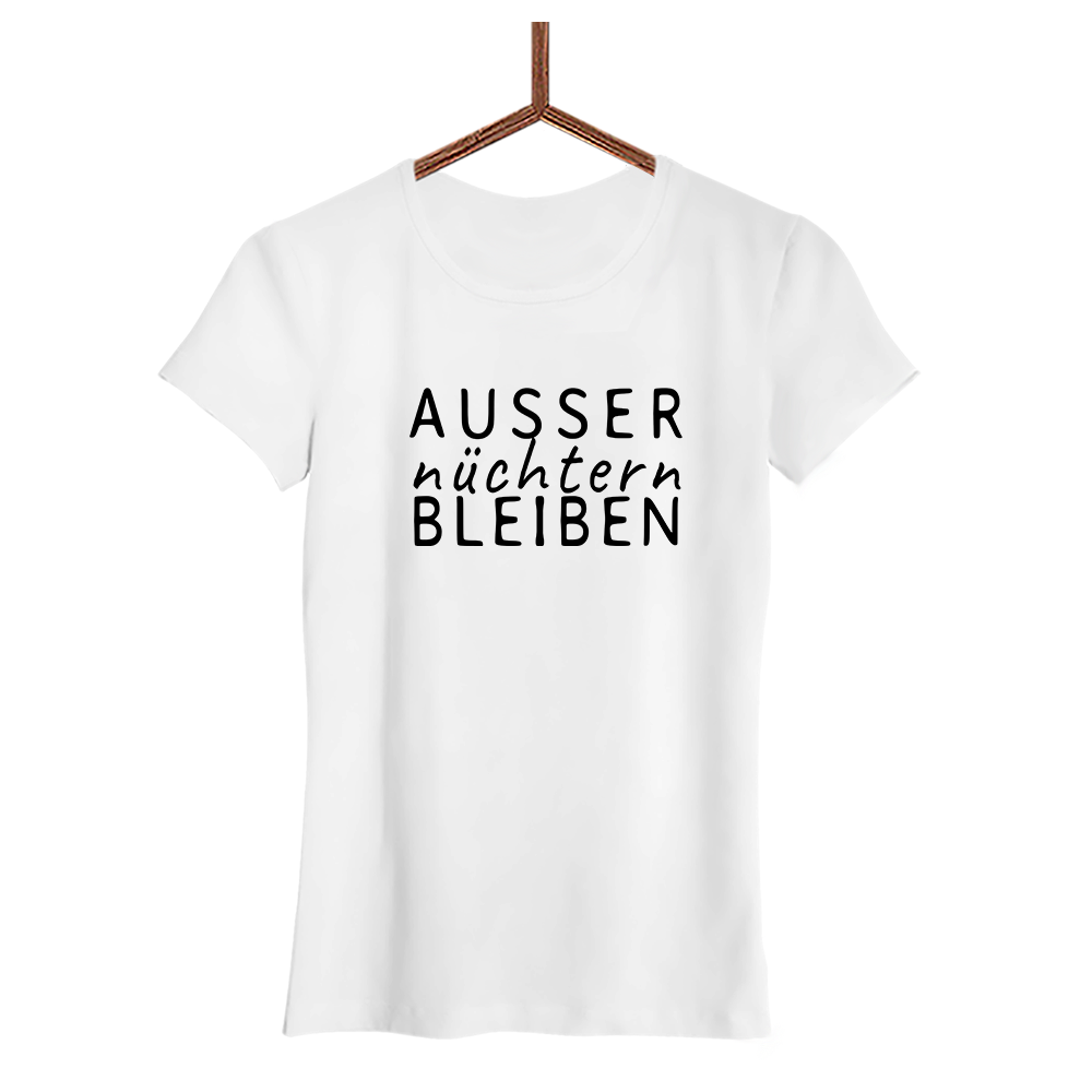 Damen T-Shirt Ausser nüchtern bleiben
